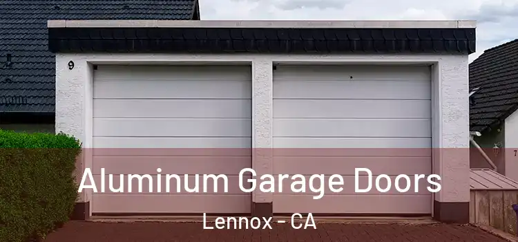  Aluminum Garage Doors Lennox - CA