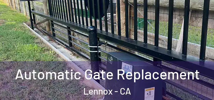  Automatic Gate Replacement Lennox - CA