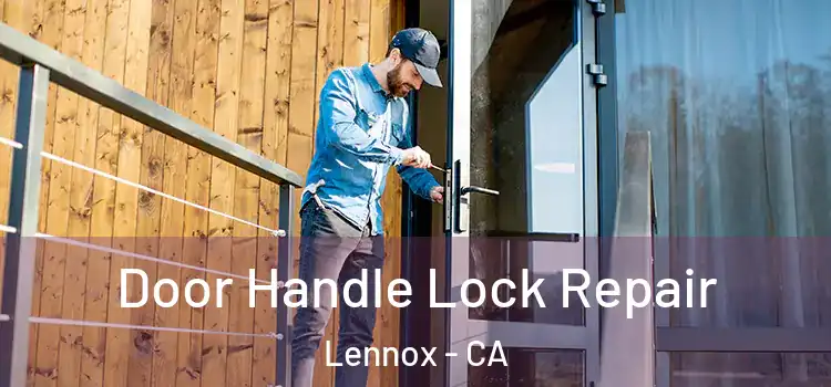  Door Handle Lock Repair Lennox - CA
