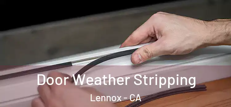  Door Weather Stripping Lennox - CA