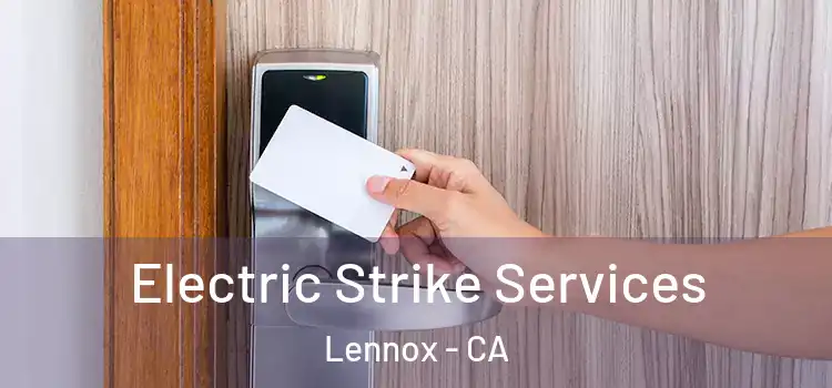  Electric Strike Services Lennox - CA