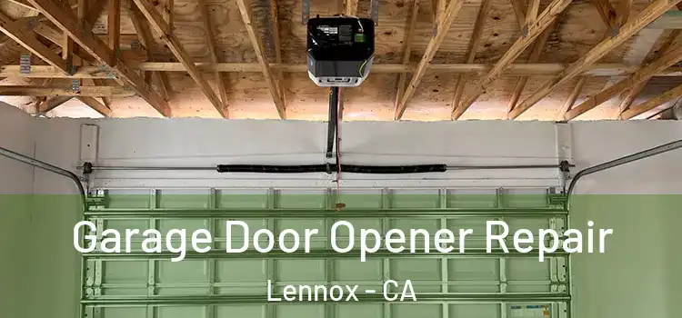  Garage Door Opener Repair Lennox - CA