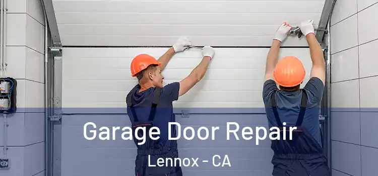  Garage Door Repair Lennox - CA