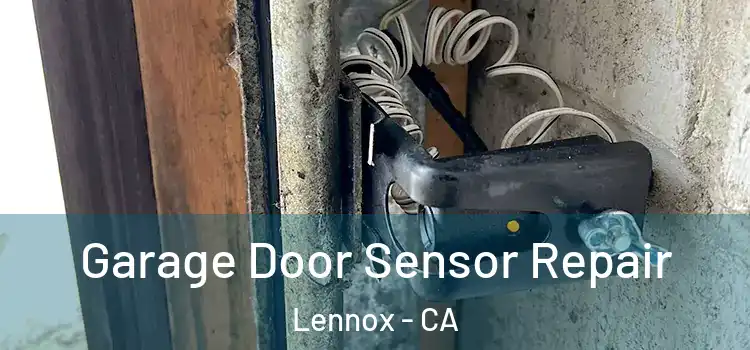  Garage Door Sensor Repair Lennox - CA