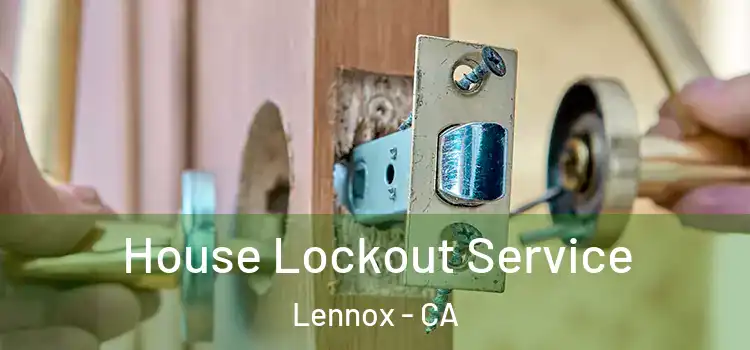  House Lockout Service Lennox - CA