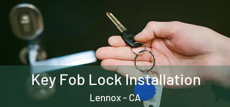  Key Fob Lock Installation Lennox - CA