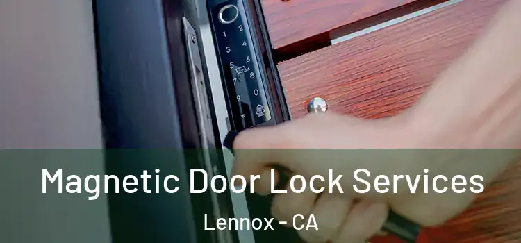  Magnetic Door Lock Services Lennox - CA