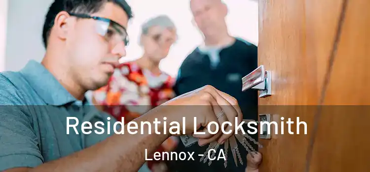  Residential Locksmith Lennox - CA