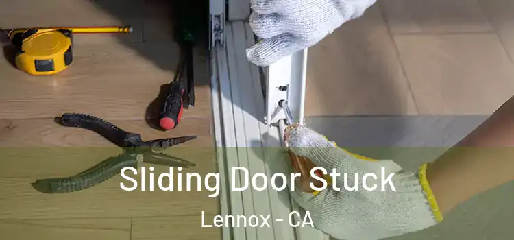  Sliding Door Stuck Lennox - CA
